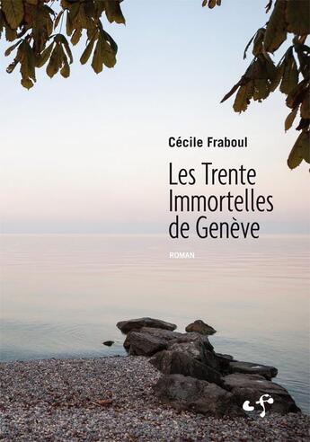 Couverture du livre « Trente Immortelles de Genève » de Cécile Fraboul aux éditions Cecile Fraboul