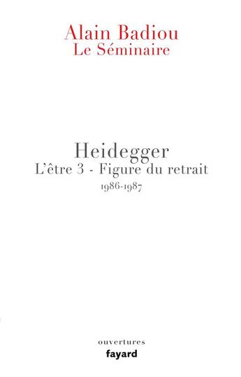 Couverture du livre « Le séminaire ; Heidegger » de Alain Badiou aux éditions Fayard