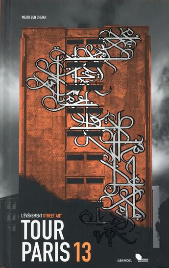 Couverture du livre « Tour Paris 13 ; l'évènement street art » de Mehdi Ben Cheikh aux éditions Albin Michel
