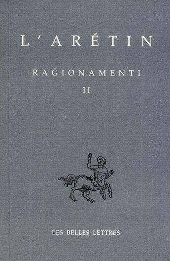 Couverture du livre « Ragionamenti t.2 » de L' Aretin aux éditions Belles Lettres