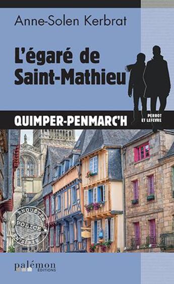 Couverture du livre « L'égaré de Saint-Mathieu ; Quimper-Penmarc'h » de Anne-Solen Kerbrat aux éditions Palemon