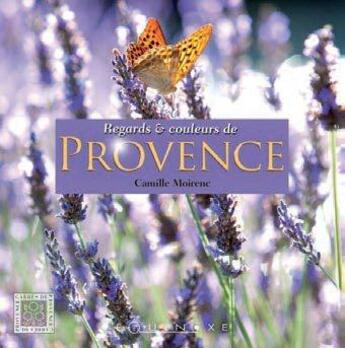 Couverture du livre « Regards et couleurs de Provence » de Camille Moirenc aux éditions Equinoxe