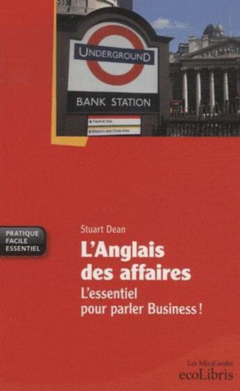 Couverture du livre « L'anglais des affaires ; l'essentiel pour parler business ! » de Stuart Dean aux éditions Ixelles