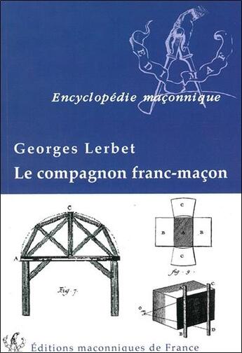 Couverture du livre « Le compagnon franc-maçon » de Georges Lerbet aux éditions Edimaf
