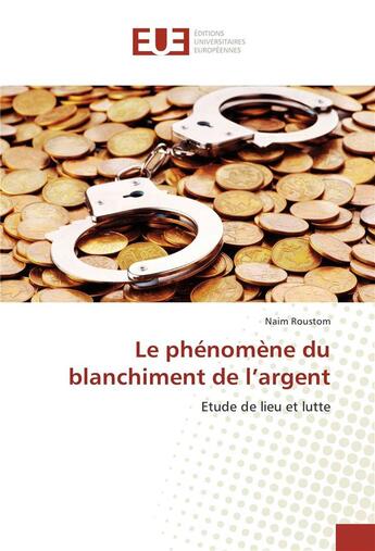 Couverture du livre « Le phenomene du blanchiment de l'argent » de Roustom Naim aux éditions Editions Universitaires Europeennes