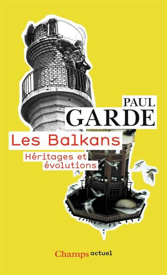 Couverture du livre « Les Balkans ; héritages et évolutions » de Paul Garde aux éditions Flammarion