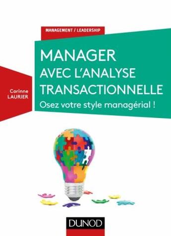 Couverture du livre « Manager avec l'analyse transactionnelle ; fluidifier son management et gagner la confiance » de Corinne Laurier aux éditions Dunod
