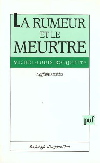 Couverture du livre « La rumeur et le meurtre. l'affaire fualdes » de Rouquette M-L. aux éditions Puf