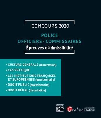 Couverture du livre « Police - officiers - commissaires : concours 2020 ; épreuves d'admissibilité » de  aux éditions Gualino