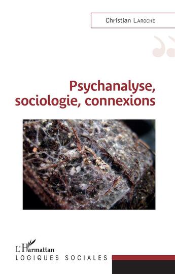 Couverture du livre « Psychanalyse, sociologie, connexions » de Christian Laroche aux éditions L'harmattan