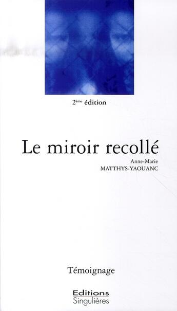 Couverture du livre « Le miroir recollé (2e édition) » de Anne-Marie Matthys-Yaouanc aux éditions Singulieres