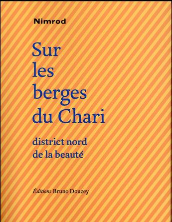 Couverture du livre « Sur les berges du Chari, district nord de la beauté » de Nimrod aux éditions Bruno Doucey