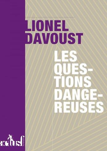 Couverture du livre « Les questions dangereuses » de Lionel Davoust aux éditions Editions Actusf