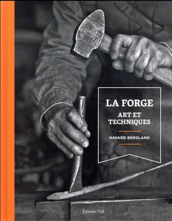 Couverture du livre « La forge ; art et techniques » de Harvard Bergland aux éditions Editions Vial