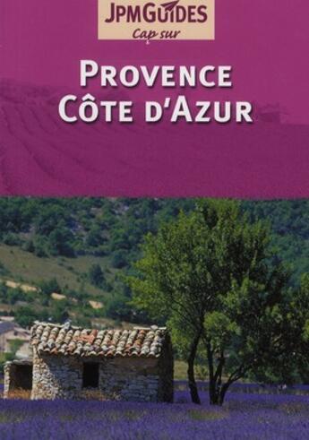 Couverture du livre « CAP SUR ; Provence ; Côte d'Azur (2e édition) » de Claude Herve-Bazin aux éditions Jpm