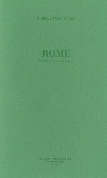 Couverture du livre « Rome » de Pierre Ricardou aux éditions Be Poles