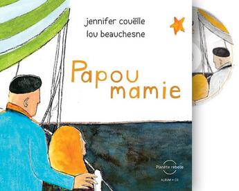 Couverture du livre « Papoumamie » de Lou Beauchesne et Jennifer Couelle et Etienne Loranger aux éditions Planete Rebelle