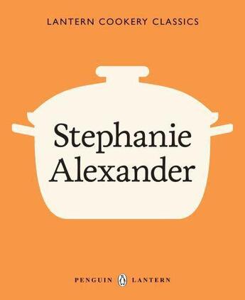 Couverture du livre « Lantern Cookery Classics: Stephanie Alexander » de Stephanie Alexander aux éditions Penguin Books Ltd Digital