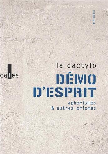Couverture du livre « Démo d'esprit : aphorismes et autres prismes » de La Dactylo aux éditions Verticales