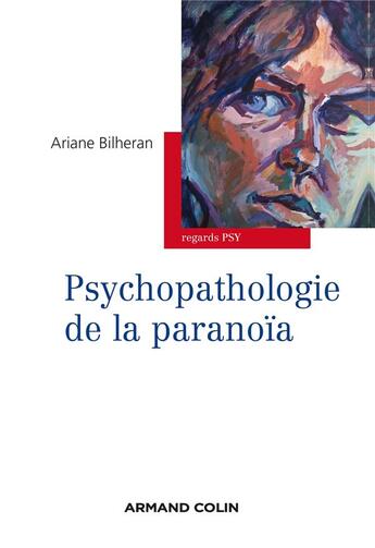 Couverture du livre « Psychopathologie de la paranoïa » de Ariane Bilheran aux éditions Armand Colin