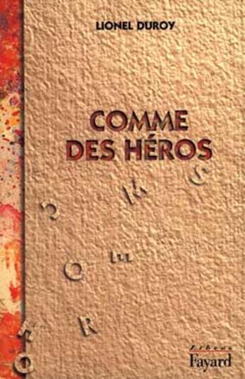 Couverture du livre « Comme des héros » de Lionel Duroy aux éditions Fayard