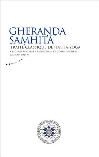 Couverture du livre « Gheranda Samhita - Traité classique de hatha-yoga » de Jean Papin aux éditions Almora