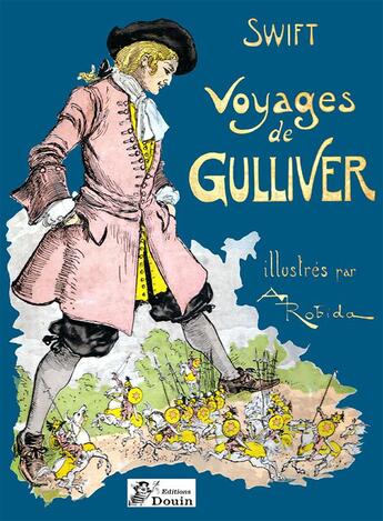 Couverture du livre « Voyages de Gulliver ; illustrée par A.Robida » de Jonathan Swift et Albert Robida aux éditions Douin