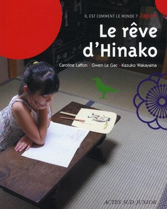 Couverture du livre « Le rêve d'Hinako » de Caroline Laffon et Gwen Le Gac et Kazuko Wakayama aux éditions Actes Sud Junior
