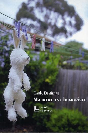 Couverture du livre « Ma mère est humoriste » de Carla Demierre aux éditions Leo Scheer
