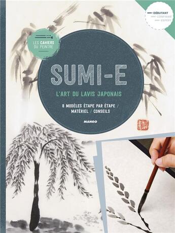 Couverture du livre « Les cahiers du peintre : sumi-e ; l'art du lavis japonais » de  aux éditions Mango