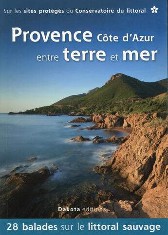 Couverture du livre « Provence-Côte d'Azur entre terre et mer » de  aux éditions Dakota