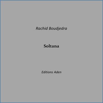 Couverture du livre « Soltana » de Rachid Boudjedra aux éditions Aden
