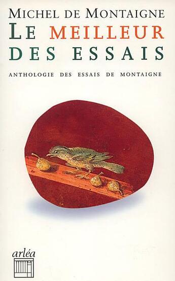Couverture du livre « Le meilleur des essais » de Michel De Montaigne aux éditions Arlea