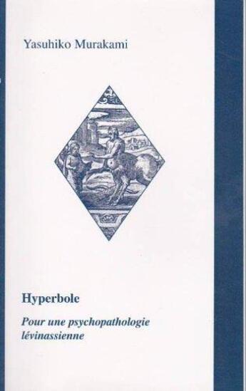 Couverture du livre « Hyperbole ; pour une psychopathologie lévinassienne » de Yasuhiko Murakami aux éditions Promotion De Phenomenologie