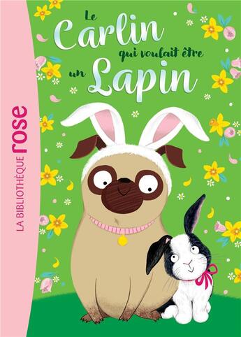 Couverture du livre « Le carlin qui voulait être... Tome 3 : un lapin » de Bella Swift aux éditions Hachette Jeunesse