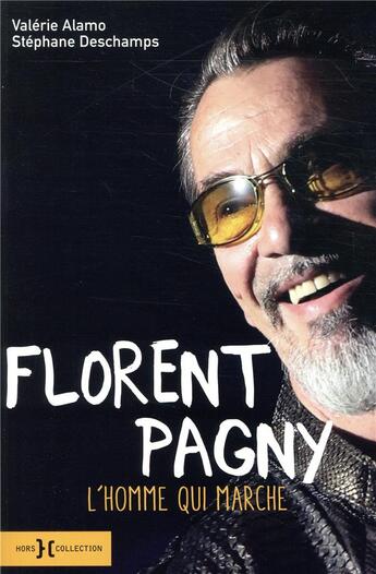 Couverture du livre « Florent Pagny ; l'homme qui marche » de Stephane Deschamps et Valerie Alamo aux éditions Hors Collection