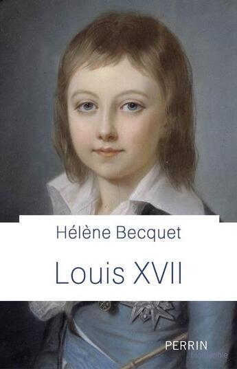 Couverture du livre « Louis XVII » de Helene Becquet aux éditions Perrin