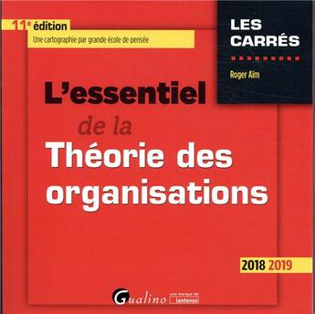 Couverture du livre « L'essentiel de la théorie des organisations (édition 2018/2019) » de Roger Aim aux éditions Gualino