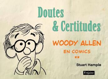 Couverture du livre « Woody Allen en comics t.2 ; doutes et certitudes » de Stuart Hample et Woody Allen aux éditions Fetjaine