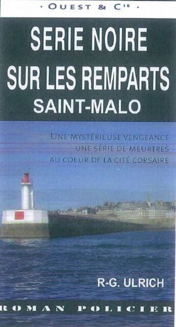 Couverture du livre « Série noire sur les remparts de Saint-Malo » de Roger-Guy Ulrich aux éditions Ouest & Cie