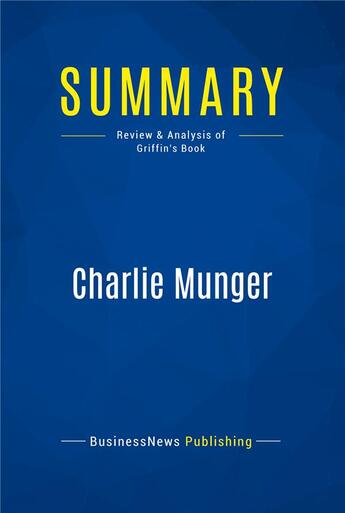 Couverture du livre « Charlie Munger : Review and Analysis of Griffin's Book » de  aux éditions Business Book Summaries
