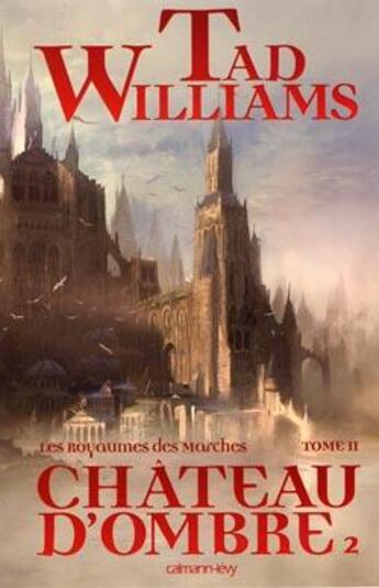 Couverture du livre « Les royaumes des marches Tome 2 : château d'ombre Tome 2 » de Williams-T aux éditions Calmann-levy