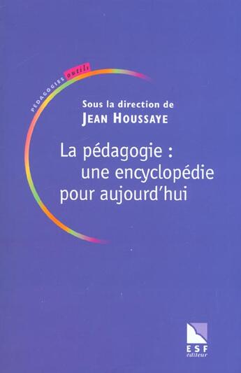 Couverture du livre « Pedagogie : une encyclopedie pour aujourd hui » de Houssaye J aux éditions Esf
