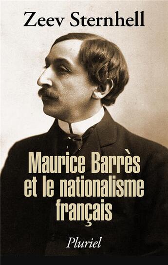 Couverture du livre « Maurice Barrès et le nationalisme français » de Zeev Sternhell aux éditions Pluriel