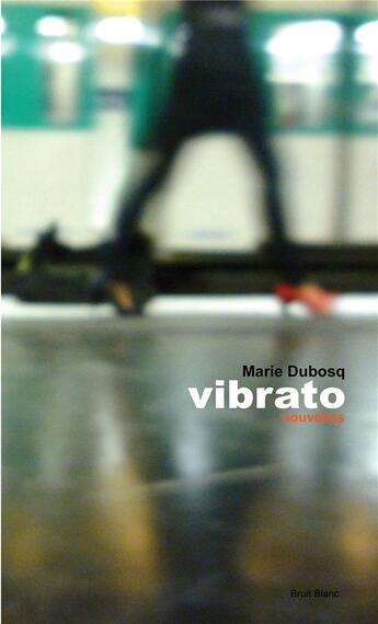 Couverture du livre « Vibrato » de Marie Dubosq aux éditions Bruit Blanc