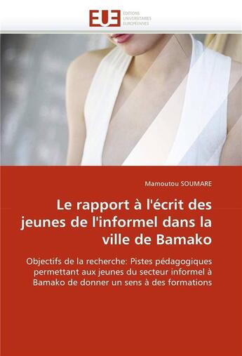 Couverture du livre « Le rapport a l'ecrit des jeunes de l'informel dans la ville de bamako » de Soumare-M aux éditions Editions Universitaires Europeennes