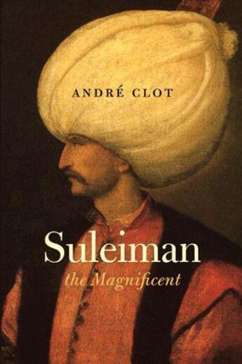 Couverture du livre « Suleiman the Magnificent » de Andre Clot aux éditions Saqi Books Digital