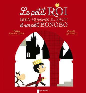 Couverture du livre « Le petit roi bien comme il faut et son petit bonobo » de Nadine Brun-Cosme et Laurent Richard aux éditions Pere Castor