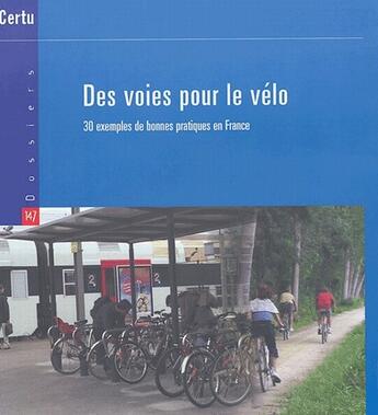 Couverture du livre « Des voies pour le vélo ; 30 exemples de bonnes pratiques en France » de  aux éditions Cerema