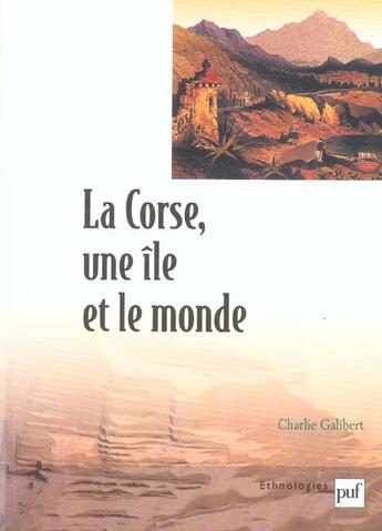 Couverture du livre « La Corse, une île et le monde » de Charlie Galibert aux éditions Puf